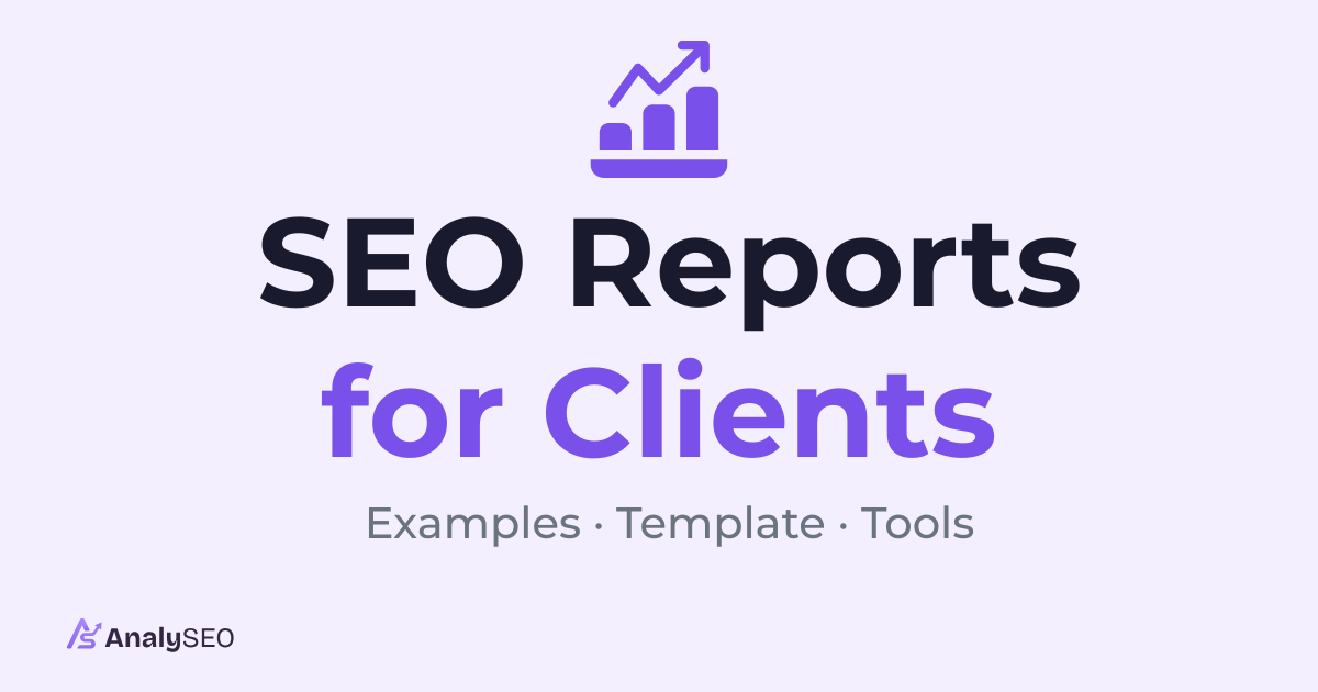 Cover for the guide to SEO reports for clients, showing examples, a template and tools